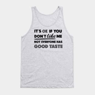 Not everyone has a good taste 1 Tank Top